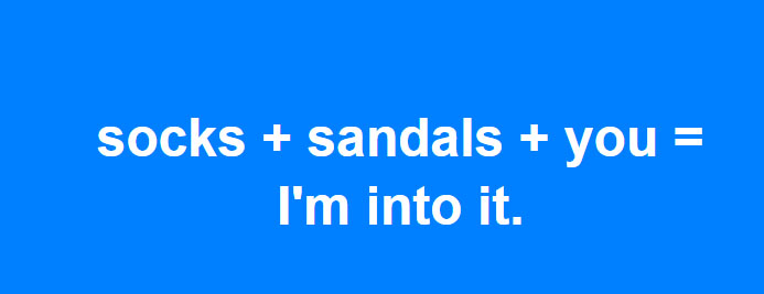 Socks + Sandals + you = I'm into it. written in white on blue background