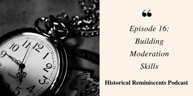 Stopwatch on left and black writing on right "Episode 16: Building Moderation Skills Historical Reminiscents Podcast"