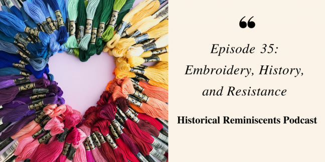 Heart made out of embroidery floss, right side reads Episode 26: Embroidery, History, and Resistance