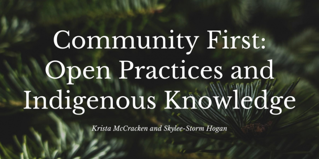 Pine branches in background reads Community First: Open Practices and Indigenous Knowledge